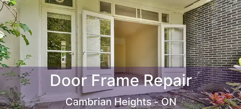 Door Frame Repair Cambrian Heights - ON