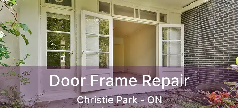Door Frame Repair Christie Park - ON