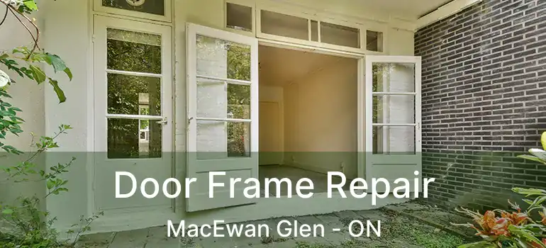 Door Frame Repair MacEwan Glen - ON