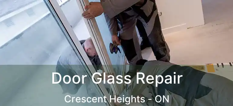 Door Glass Repair Crescent Heights - ON