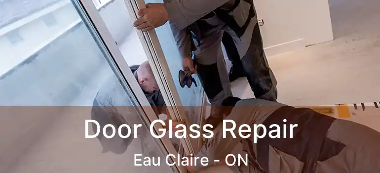 Door Glass Repair Eau Claire - ON