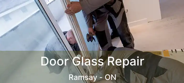Door Glass Repair Ramsay - ON