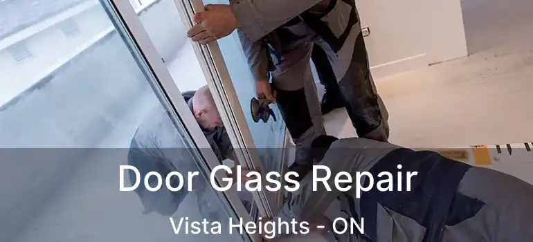 Door Glass Repair Vista Heights - ON