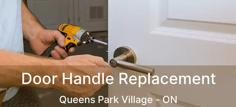 Door Handle Replacement Queens Park Village - ON