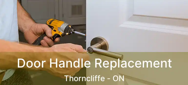 Door Handle Replacement Thorncliffe - ON