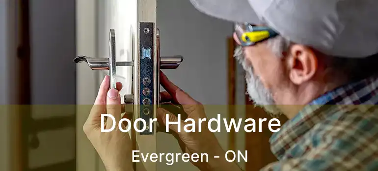 Door Hardware Evergreen - ON