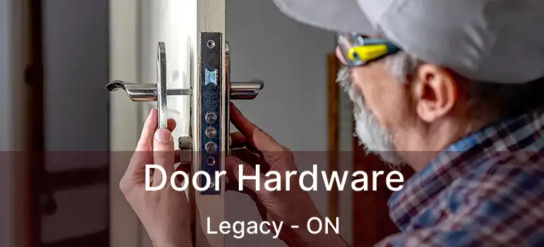 Door Hardware Legacy - ON