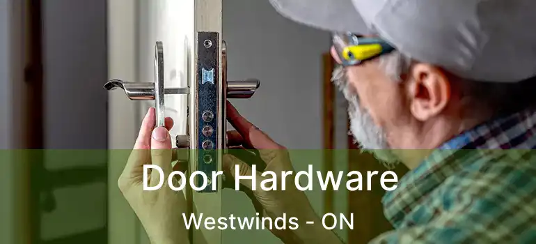 Door Hardware Westwinds - ON