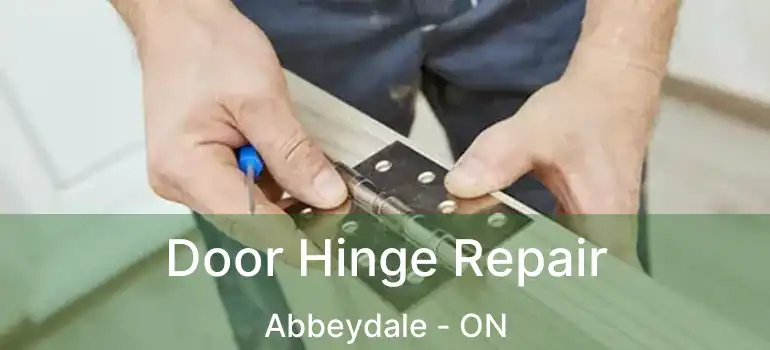 Door Hinge Repair Abbeydale - ON
