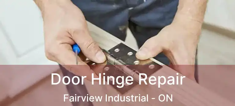 Door Hinge Repair Fairview Industrial - ON