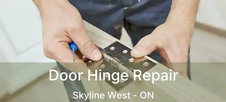 Door Hinge Repair Skyline West - ON