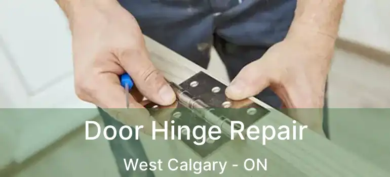 Door Hinge Repair West Calgary - ON
