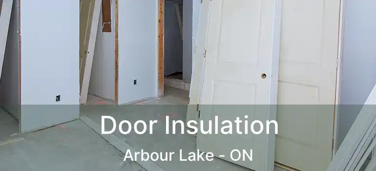 Door Insulation Arbour Lake - ON