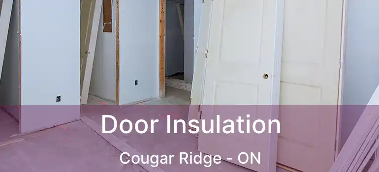 Door Insulation Cougar Ridge - ON