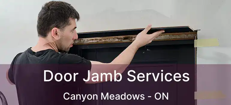 Door Jamb Services Canyon Meadows - ON