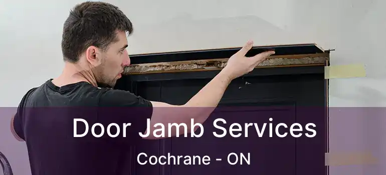 Door Jamb Services Cochrane - ON