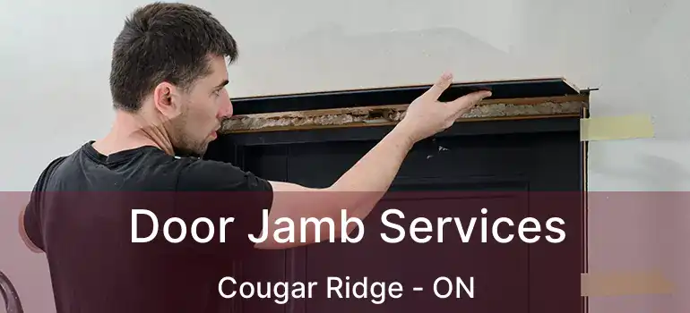 Door Jamb Services Cougar Ridge - ON