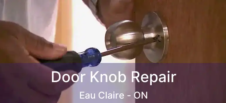 Door Knob Repair Eau Claire - ON