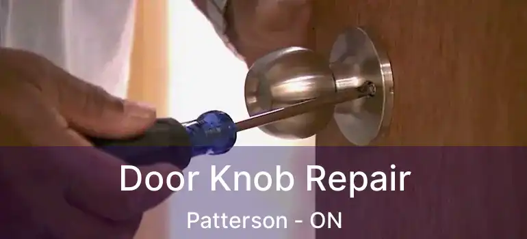 Door Knob Repair Patterson - ON