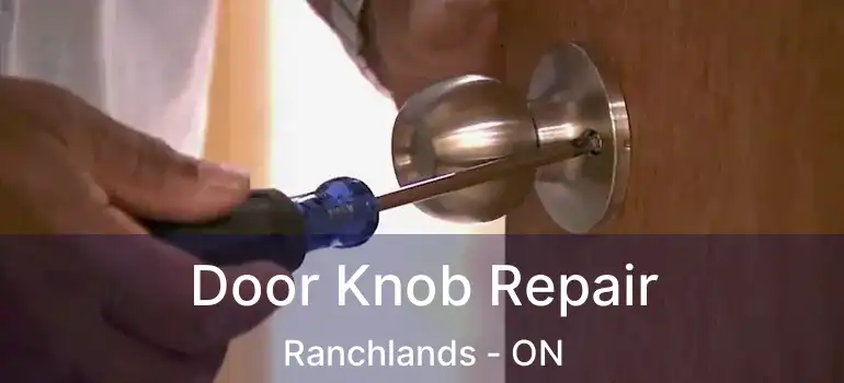 Door Knob Repair Ranchlands - ON