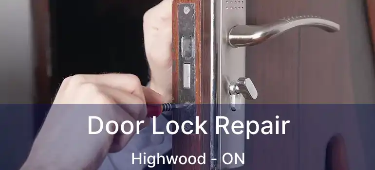 Door Lock Repair Highwood - ON
