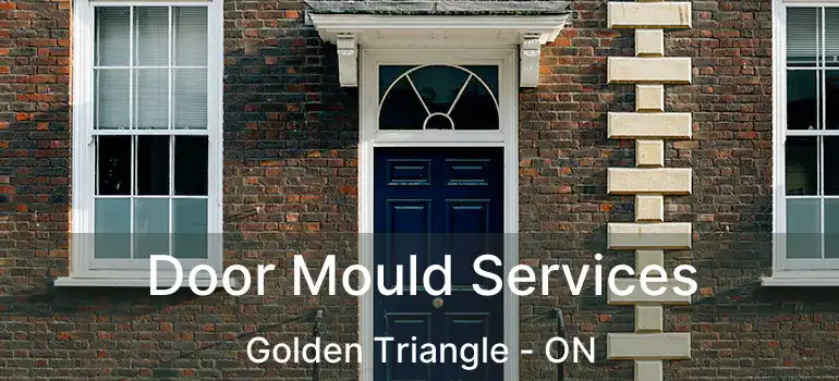 Door Mould Services Golden Triangle - ON