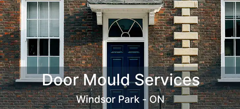 Door Mould Services Windsor Park - ON