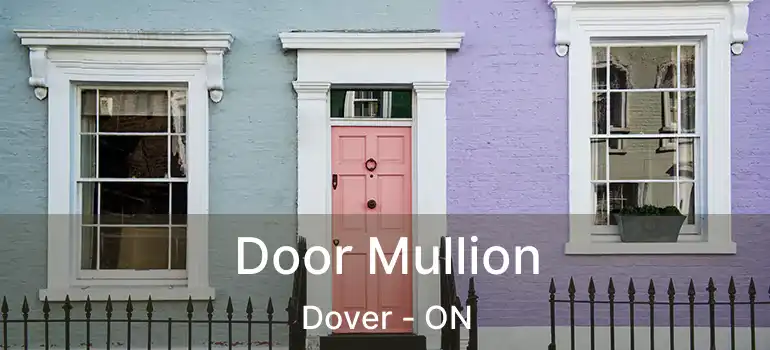 Door Mullion Dover - ON