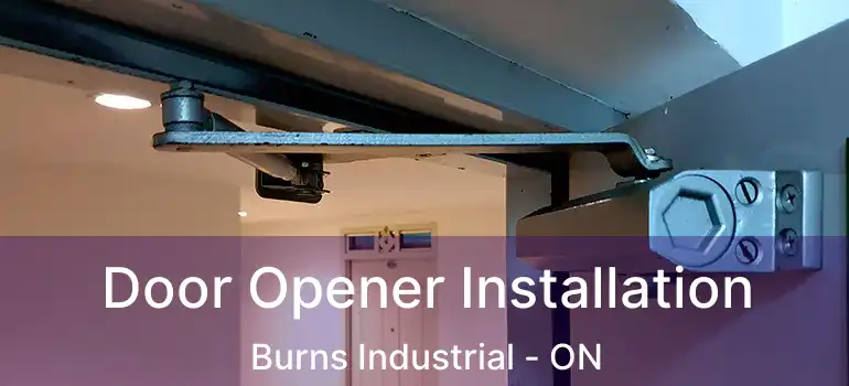 Door Opener Installation Burns Industrial - ON