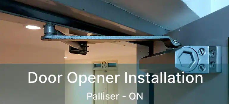 Door Opener Installation Palliser - ON
