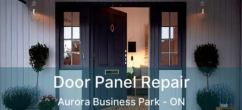 Door Panel Repair Aurora Business Park - ON