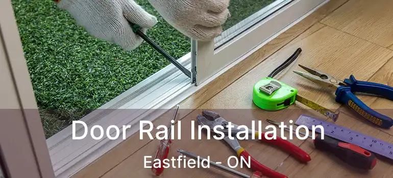 Door Rail Installation Eastfield - ON