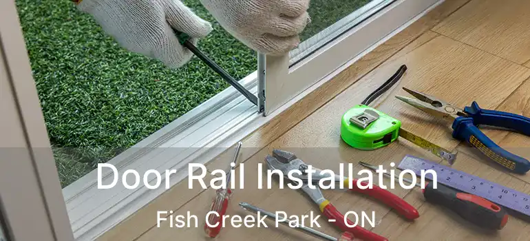 Door Rail Installation Fish Creek Park - ON