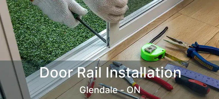 Door Rail Installation Glendale - ON