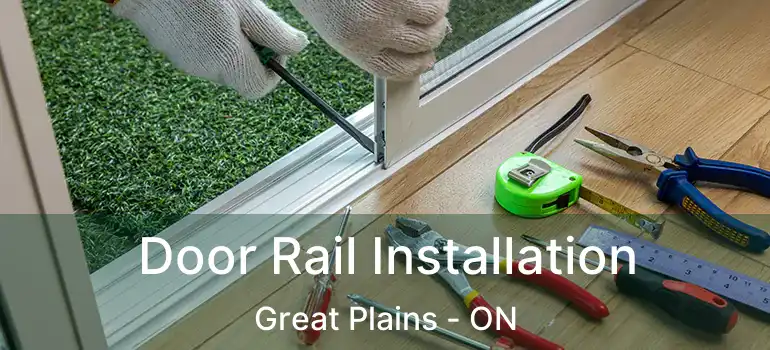 Door Rail Installation Great Plains - ON
