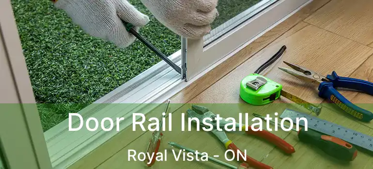 Door Rail Installation Royal Vista - ON