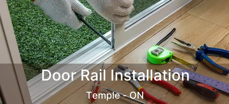 Door Rail Installation Temple - ON