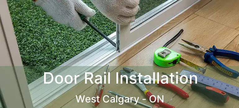 Door Rail Installation West Calgary - ON