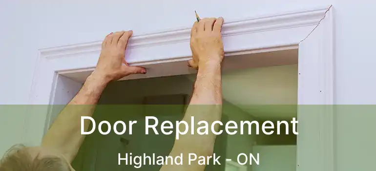 Door Replacement Highland Park - ON