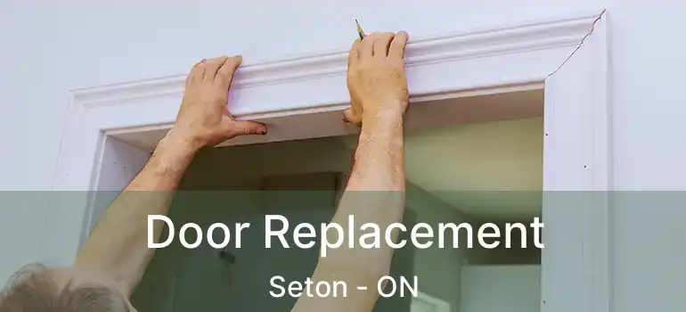 Door Replacement Seton - ON