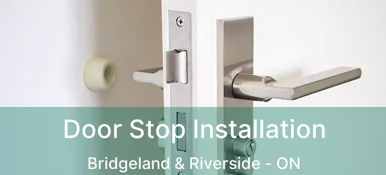Door Stop Installation Bridgeland & Riverside - ON