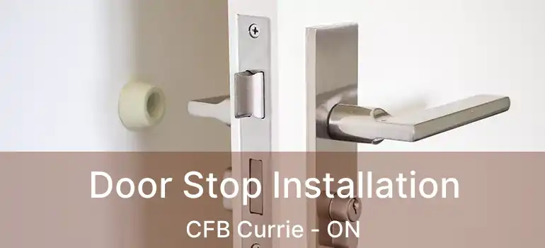 Door Stop Installation CFB Currie - ON