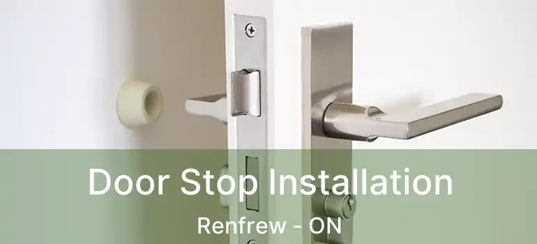 Door Stop Installation Renfrew - ON