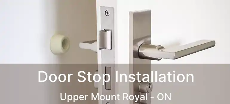 Door Stop Installation Upper Mount Royal - ON