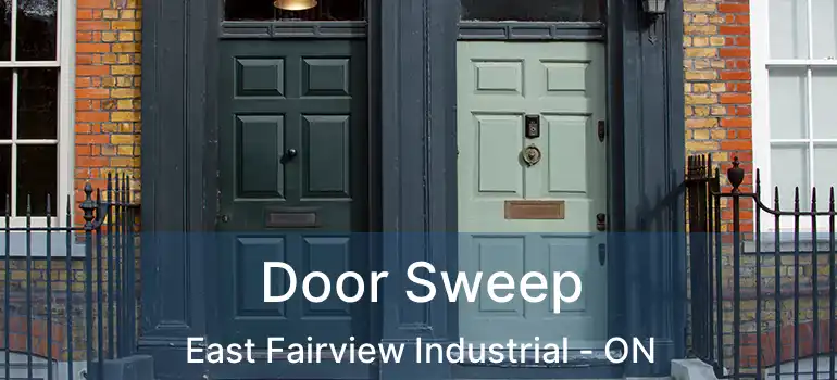 Door Sweep East Fairview Industrial - ON