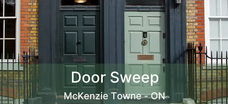 Door Sweep McKenzie Towne - ON