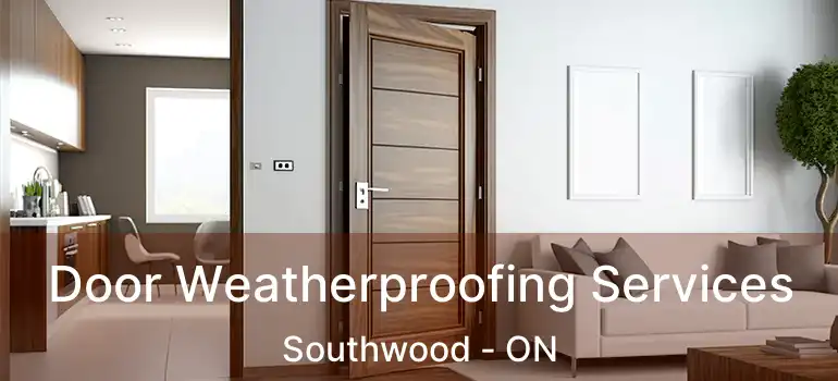 Door Weatherproofing Services Southwood - ON
