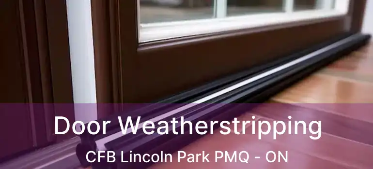 Door Weatherstripping CFB Lincoln Park PMQ - ON