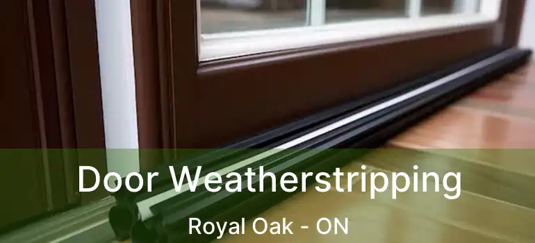 Door Weatherstripping Royal Oak - ON