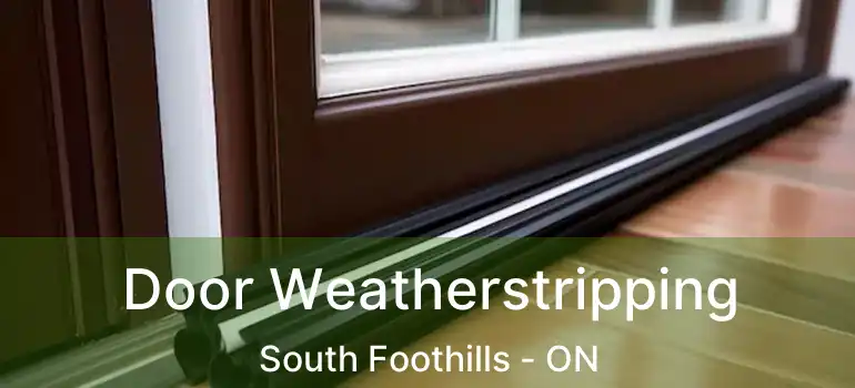 Door Weatherstripping South Foothills - ON